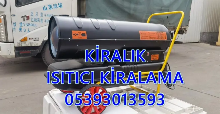 İzmir ve Karaman ve Kars Mazotlu Isımak Isıtıcı Kiralama ve Elektrikli Isıtıcı Kiralama