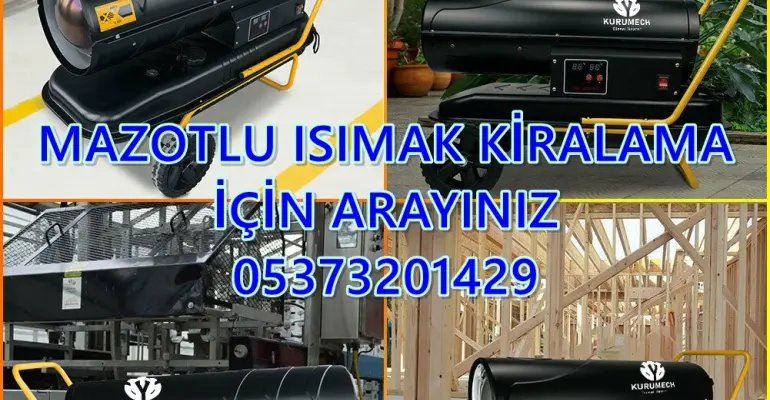 Kırşehir ve Kocaeli ve Konya Mazotlu Isımak Isıtıcı Kiralama ve Elektrikli Isıtıcı Kiralama