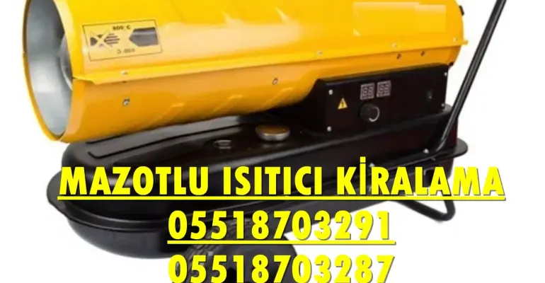 Ümraniye ve Yenimahalle Nem Kurutma Isımak Mazotlu Isıtıcı Makinesi Kiralama